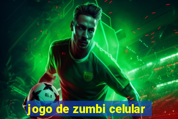 jogo de zumbi celular